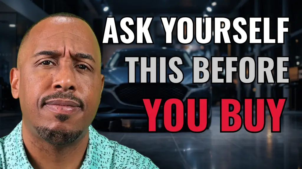 Ask Yourself This Before You Buy - Why Are You Really Buying This Vehicle BF